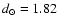 $d_{\odot}=1.82$