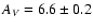 $A_V=6.6\pm0.2$