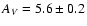 $A_V=5.6\pm0.2$