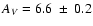 $A_V=6.6~\pm~0.2$