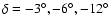 $\delta=-3^{\circ},
-6^{\circ}, -12^{\circ}$