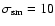 $\sigma_{{\rm sm}}=10$