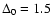 $\Delta_0=1.5$