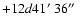 $+12d41\hbox{$^\prime$ }36\hbox{$^{\prime\prime}$ }$