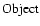${\rm Object}$