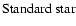 ${\rm Standard\ star}$