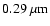 $0.29\ \mu{\rm m} $