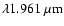 $\lambda 1.961\ \mu{\rm m}$