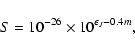 \begin{displaymath}S =
10^{-26}\times 10^{\epsilon _{J} - 0.4 m},
\end{displaymath}