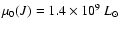 $\mu _0({J})=1.4\times 10^9~L_{\odot} $