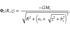 \begin{displaymath}\Phi_i (R,z)=
\frac{-GM_i}
{\sqrt{R^2+\left(a_i+\sqrt{z^2+b_i^2}\right)^2}},
\end{displaymath}