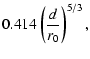 $\displaystyle 0.414\left(\frac{d}{r_0}\right)^{5/3},$