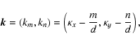 \begin{displaymath}\vec{k}=(k_m,k_n)=\left(\kappa_x-\frac md,\kappa_y-\frac nd\right),
\end{displaymath}