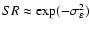 $SR\approx\exp(-\sigma_{\varepsilon}^2)$