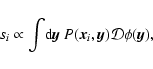 \begin{displaymath}s_i\propto\int\!{\rm d} \vec{y}~P( \vec{x}_i, \vec{y}){\cal D}\phi( \vec{y}),
\end{displaymath}