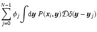 $\displaystyle \sum_{j=0}^{N-1}\phi_j\!\int\!{\rm d}\vec{y}~P(\vec{x}_i,\vec{y}){\cal D}
\delta(\vec{y}-\vec{y}_j)$