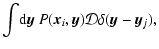 $\displaystyle \int\!{\rm d}\vec{y}~P(\vec{x}_i,\vec{y}){\cal D}\delta(\vec{y}-\vec{y}_j),$