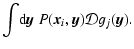 $\displaystyle \int\!{\rm d}\vec{y}~P(\vec{x}_i,\vec{y}){\cal D}g_j(\vec{y}).$