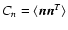 $C_n=\langle\vec{n}\vec{n}^T\rangle$