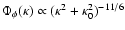 $\Phi_{\phi}(\kappa)\propto(\kappa^2+\kappa_0^2)^{-11/6}$