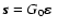 $\vec{s}=G_0\mbox{\boldmath {$\varepsilon$ }}$