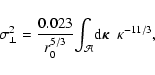 \begin{displaymath}\sigma^2_{\perp}=\frac{0.023}{r_0^{5/3}}\!\int_{\cal A}\!{\rm d}\mbox{\boldmath {$\kappa$ }}~\kappa^{-11/3},
\end{displaymath}