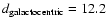 $d_{\rm galactocentric} = 12.2$