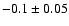 $-0.1\pm0.05$