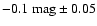 $\rm -0.1~mag \pm 0.05$