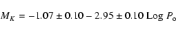 \begin{displaymath}
M_{K} = -1.07\pm 0.10 - 2.95\pm0.10~{\rm Log}~P_{\rm o}
\end{displaymath}