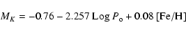 \begin{displaymath}
M_K = -0.76 - 2.257~ {\rm Log}~P_{\rm o} + 0.08~\rm [Fe/H]
\end{displaymath}