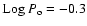 ${\rm Log}~P_{\rm o} = -0.3$