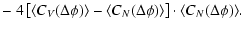$\displaystyle - \ 4\left[\langle C_V(\Delta\phi)\rangle-\langle C_N(\Delta\phi)\rangle\right]\cdot\langle
C_N(\Delta\phi)\rangle.$
