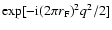 $\exp[-{\rm i}(2 \pi r_{\rm F})^2 q^2/2]$