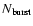 $N_{\rm burst}$