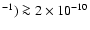 $^{-1}) \ga2\times10^{-10}$