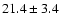 $21.4\pm3.4$