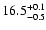 $\rm 16.5^{+0.1}_{-0.5}$