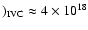 $)_{\rm IVC}\approx 4 \times 10^{18}$