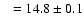 $~~=14.8\pm0.1$
