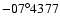 $-07^{\circ}4377$