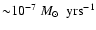 ${\sim}10^{-7}~\mbox{$M_{\odot}$ }~{\rm yrs}^{-1}$