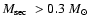 $\mbox{$M_{\rm sec}$ }>0.3~\mbox{$M_{\odot}$ }$