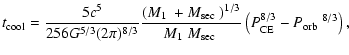 $\displaystyle t_{{\rm cool}}=\frac{5c^5}{256G^{5/3}(2\pi)^{8/3}}\frac{\left(\mb...
...mbox{$M_{\rm sec}$ }}\left(P_{\rm CE}^{8/3}-\mbox{$P_{\rm orb}$ }^{8/3}\right),$