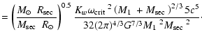 $\displaystyle =\left(\frac{\mbox{$M_{\odot}$ }~\mbox{$R_{\rm sec}$ }}{\mbox{$M_...
...3}5c^5}{32(2\pi)^{4/3}G^{7/3}\mbox{$M_{\rm 1}$ }^2\mbox{$M_{\rm sec}$ }^2}\cdot$