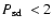 $\mbox{$P_{\rm sd}$ }<2$
