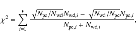 \begin{displaymath}\chi^2=\sum_{i=1}^{\nu}\frac{\sqrt{N_{{\rm pc}}/N_{{\rm wd}}}...
...}/N_{{\rm pc}}}N_{{\rm pc,}i}}{N_{{\rm pc},i}+N_{{\rm wd,}i}},
\end{displaymath}