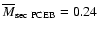 $\overline{M}_{{\rm sec~PCEB}}=0.24$