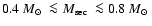 $0.4~\mbox{$M_{\odot}$ }\la\mbox{$M_{\rm sec}$ }\la0.8~\mbox{$M_{\odot}$ }$