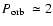 $\mbox{$P_{\rm orb}$ }\simeq2$